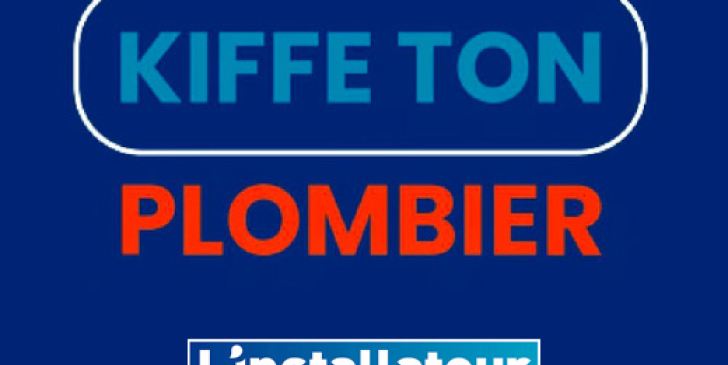 kiffe ton plombier